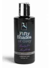 Лубрикант на водной основе Ready for Anything Aqua Lubricant - 100 мл. - Fifty Shades of Grey - купить с доставкой в Махачкале